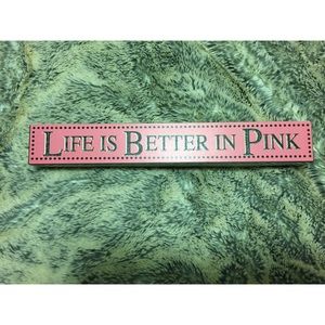 Wooden "Life is better in Pink" home decor sign